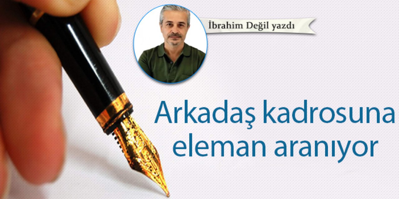 Arkadaş kadrosuna eleman aranıyor