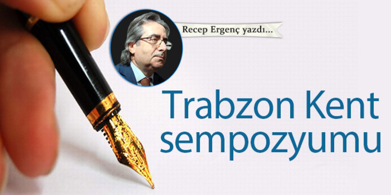 Trabzon Kent sempozyumu