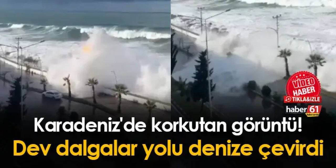 Karadeniz'de korkutan görüntü! Dev dalgalar yolu denize çevirdi