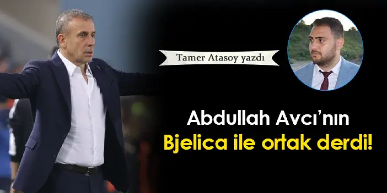 Trabzonspor'da Avcı'nın Bjelica ile ortak derdi!