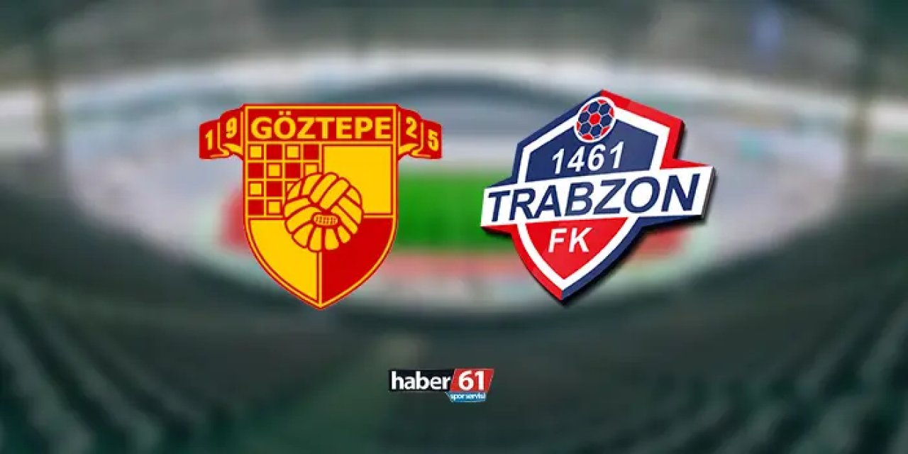 Göztepe - 1461 Trabzon maçı hangi kanalda? Canlı takip