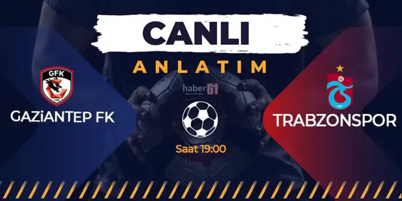 Gaziantep FK - Trabzonspor - Canlı