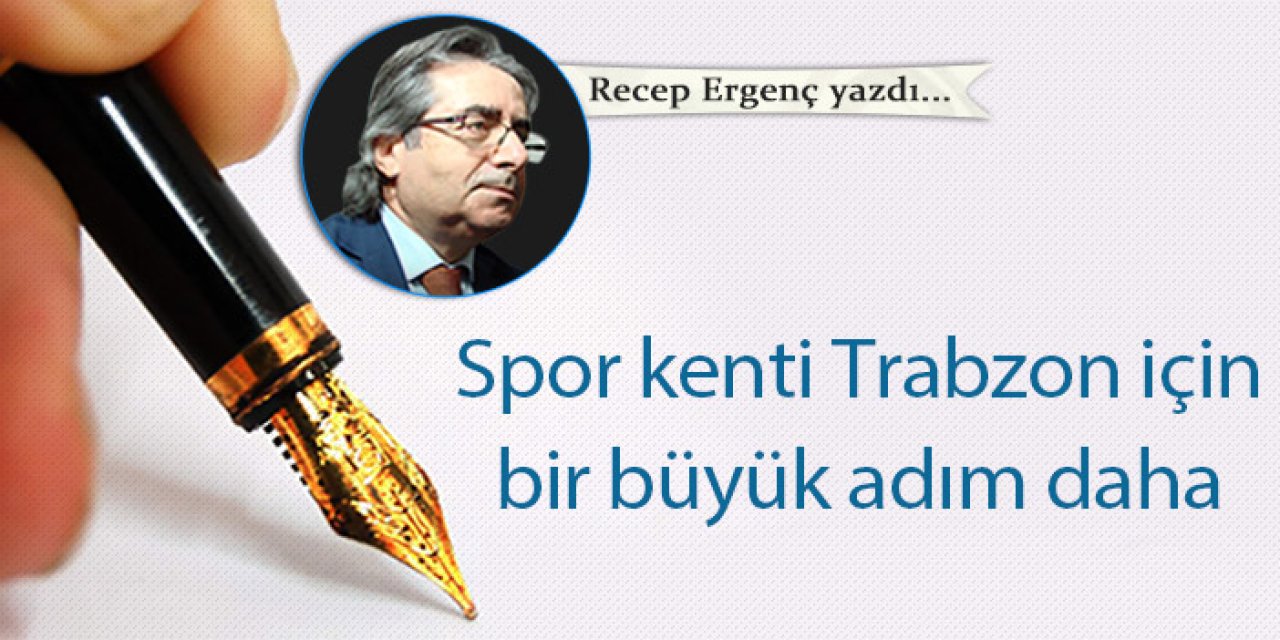 Spor kenti Trabzon için bir büyük adım daha