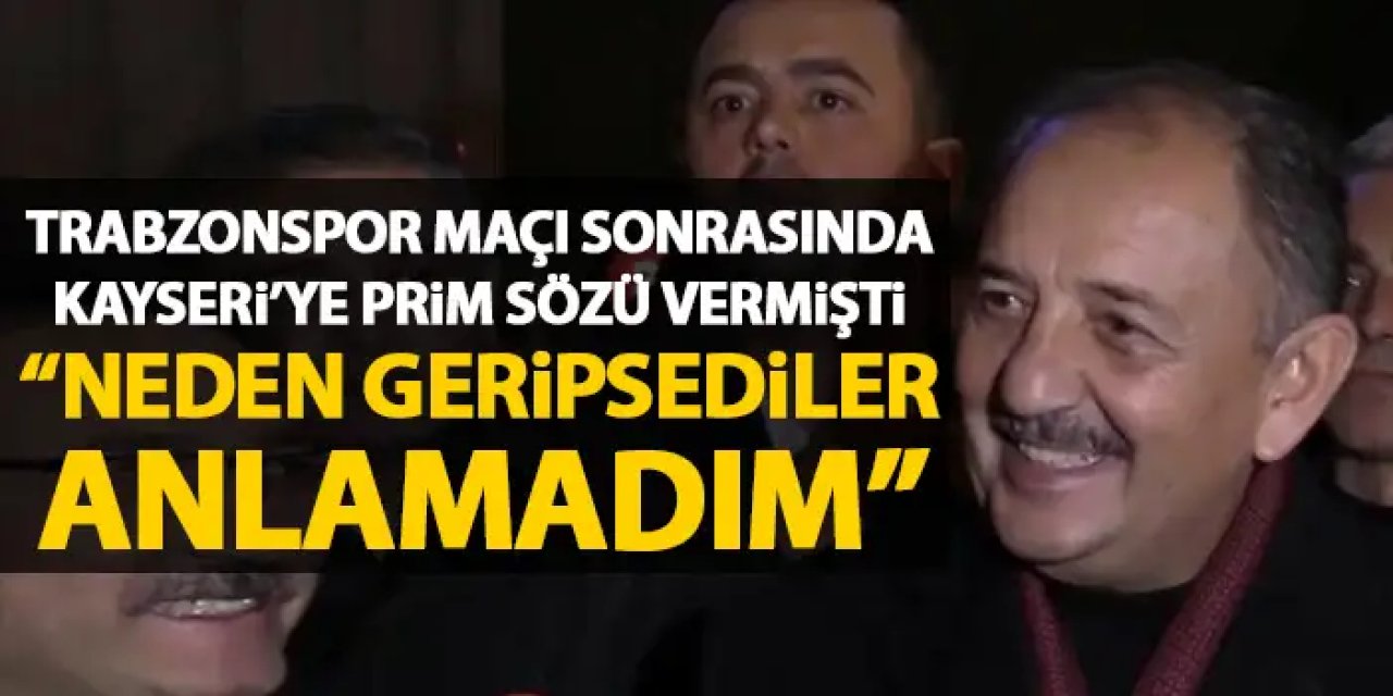 Trabzonspor maçı sonrası Kayserispor'a prim sözü vermişti! Bakan Özhaseki'den açıklama "Neden garipsediler anlamadım"
