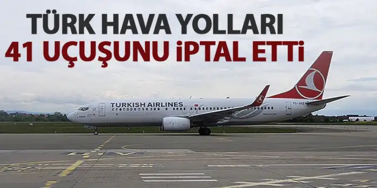 THY, yarın 41 uçuşunu iptal etti