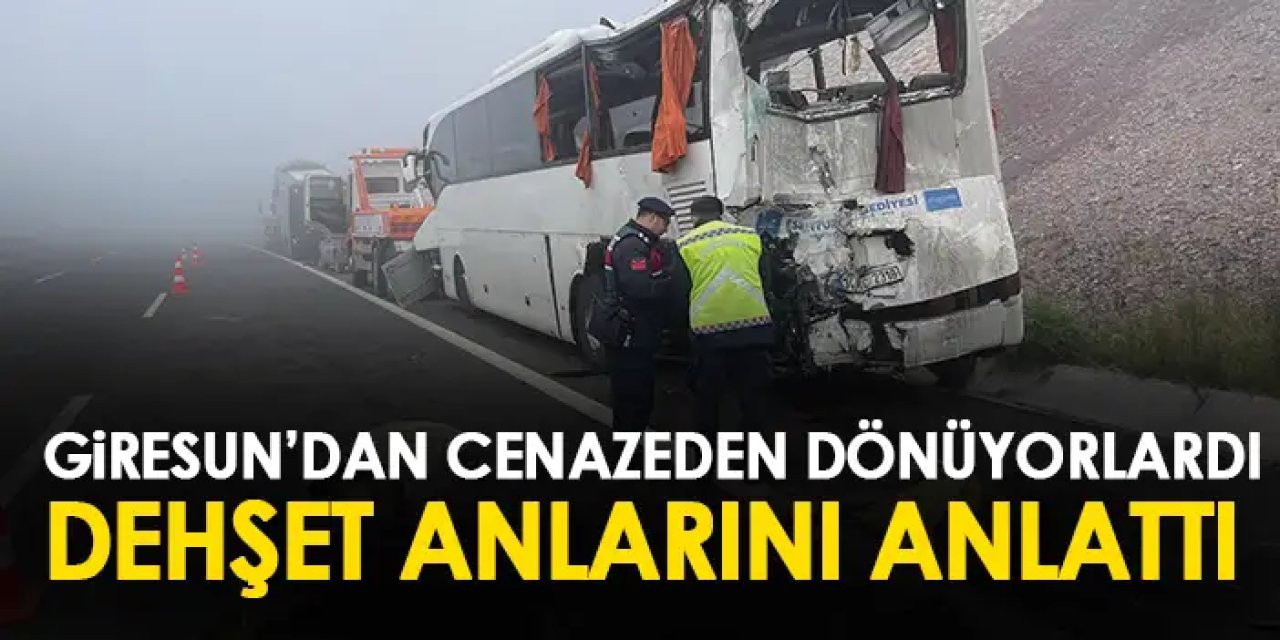 Giresun'dan cenazeden dönüyorlardı dehşet anlarını anlattı!