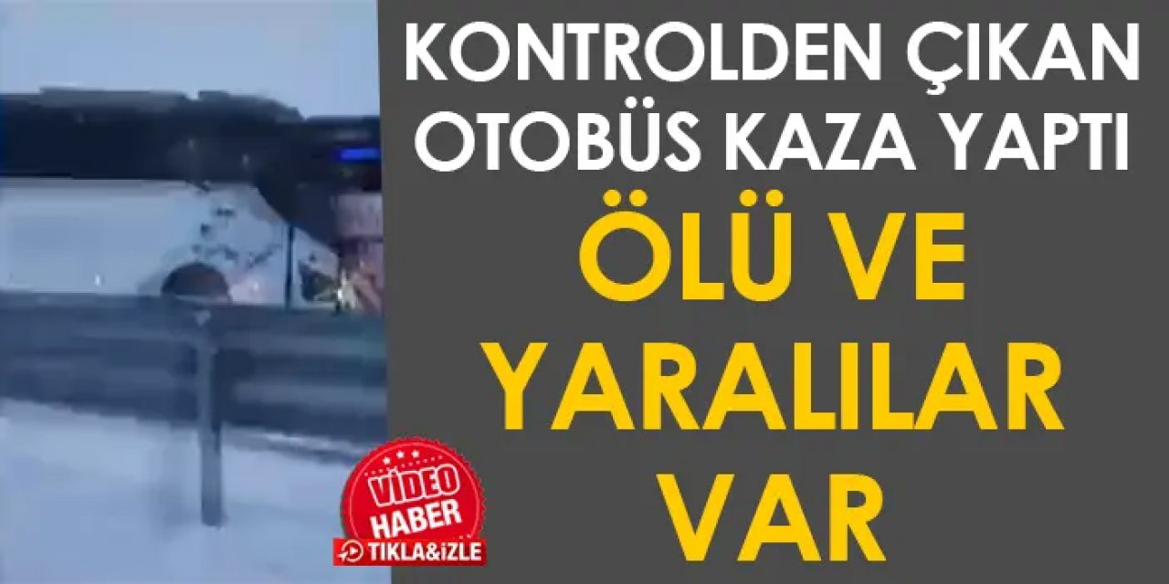 Kars’ta otobüs kazası! Ölü ve yaralılar var