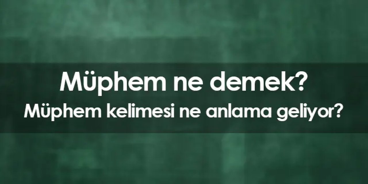 Müphem nedir? Müphem ne anlama gelir?