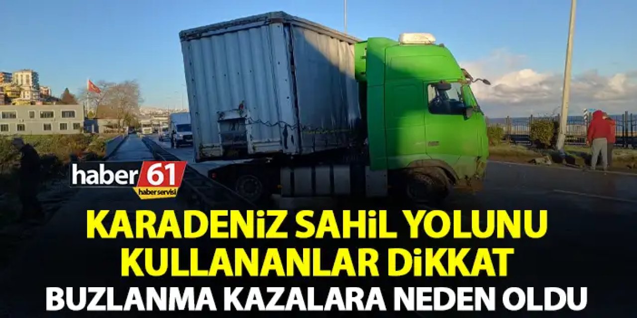 Trabzon’da buzlanma sonrası kaza! Tır yolu kapattı