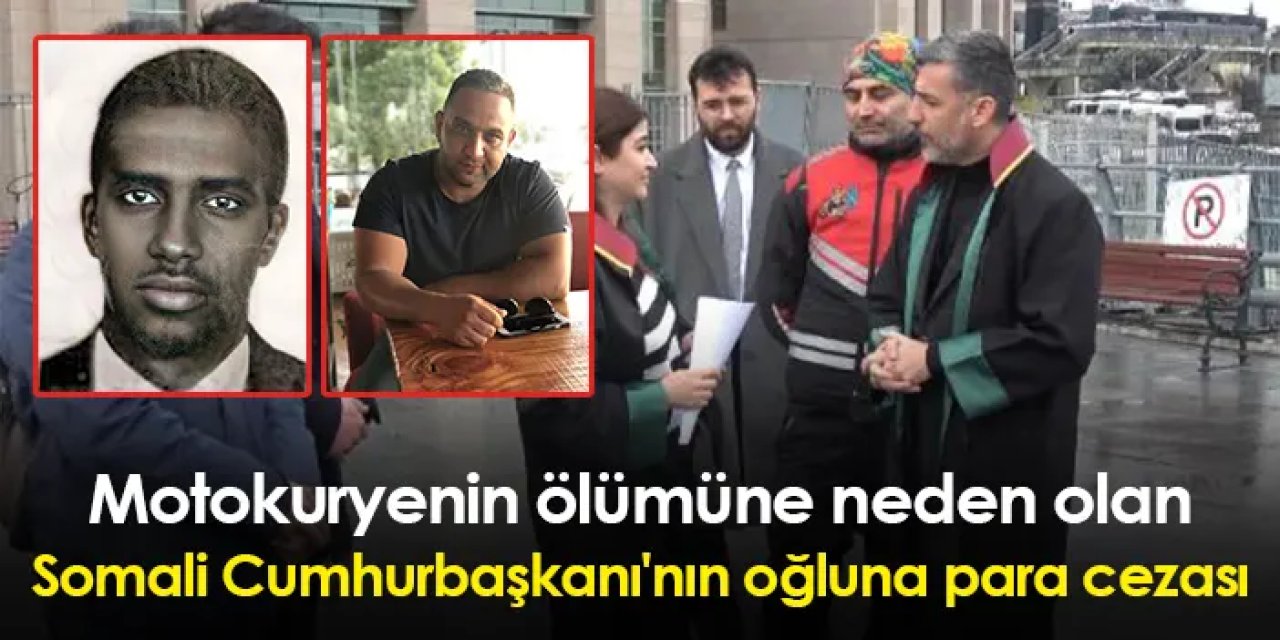 Motokuryenin ölümüne neden olan Somali Cumhurbaşkanı'nın oğluna para cezası