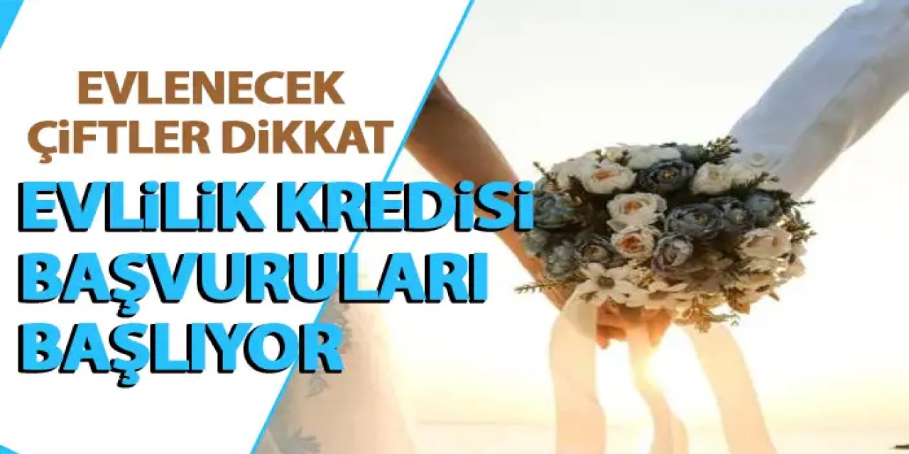 Evlilik kredisi nedir? Evlilik kredisi başvuruları ne zaman, şartları neler, kimler faydalanabilir?