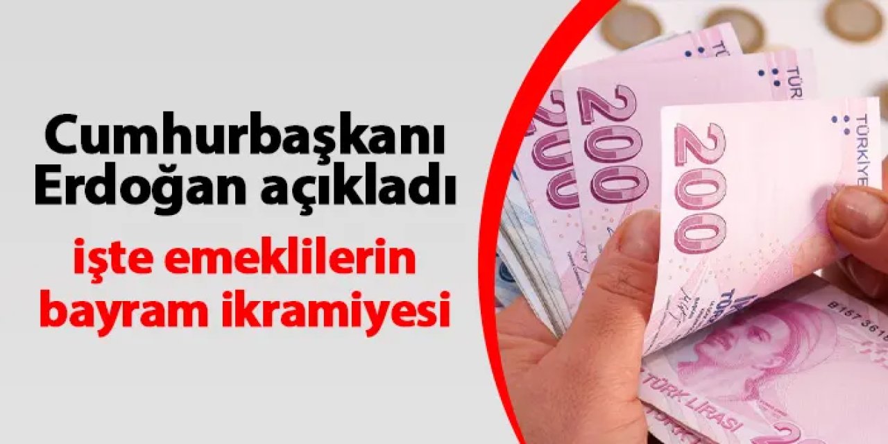 Cumhurbaşkanı Erdoğan açıkladı! İşte emeklilerin bayram ikramiyesi