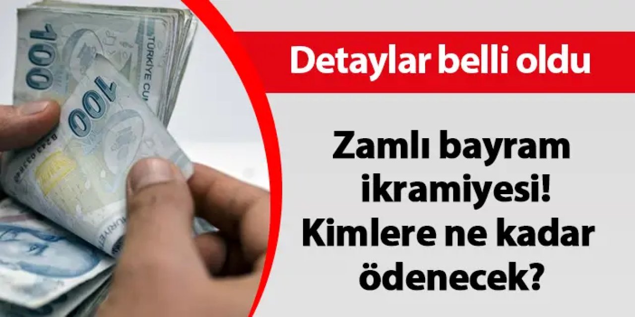 Zamlı bayram ikramiyesi kimlere ne kadar ödenecek? Detaylar belli oldu