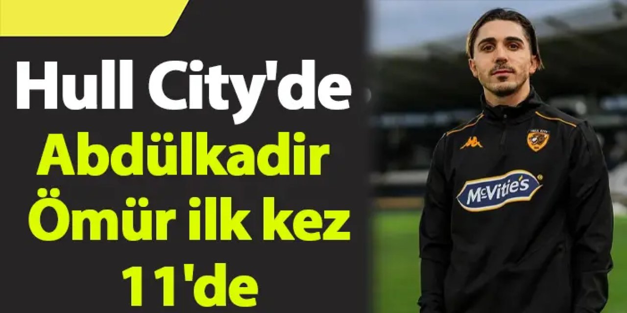 Hull City'de Abdülkadir Ömür ilk kez 11'de
