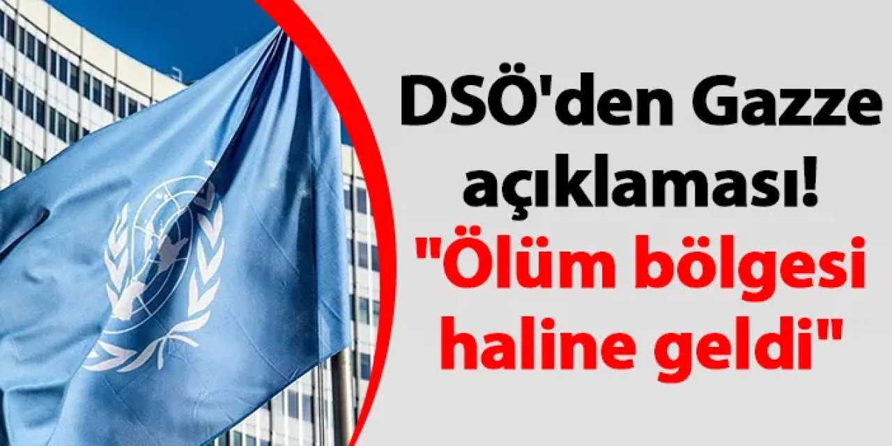 DSÖ'den Gazze açıklaması! "Ölüm bölgesi haline geldi"
