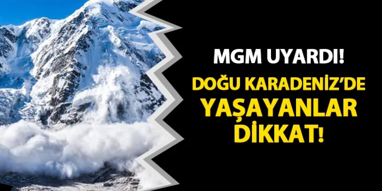 MGM uyardı! Doğu Karadeniz'de yaşayanlar dikkat