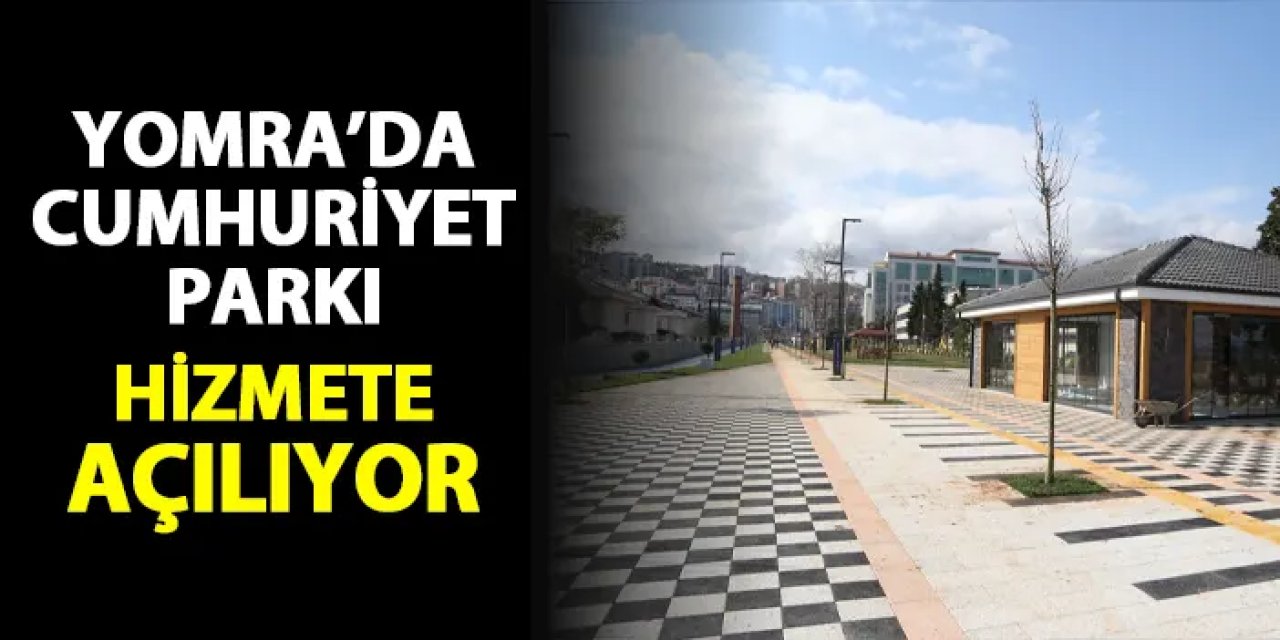 Yomra'da Kaşüstü Cumhuriyet Parkı hizmete açılıyor