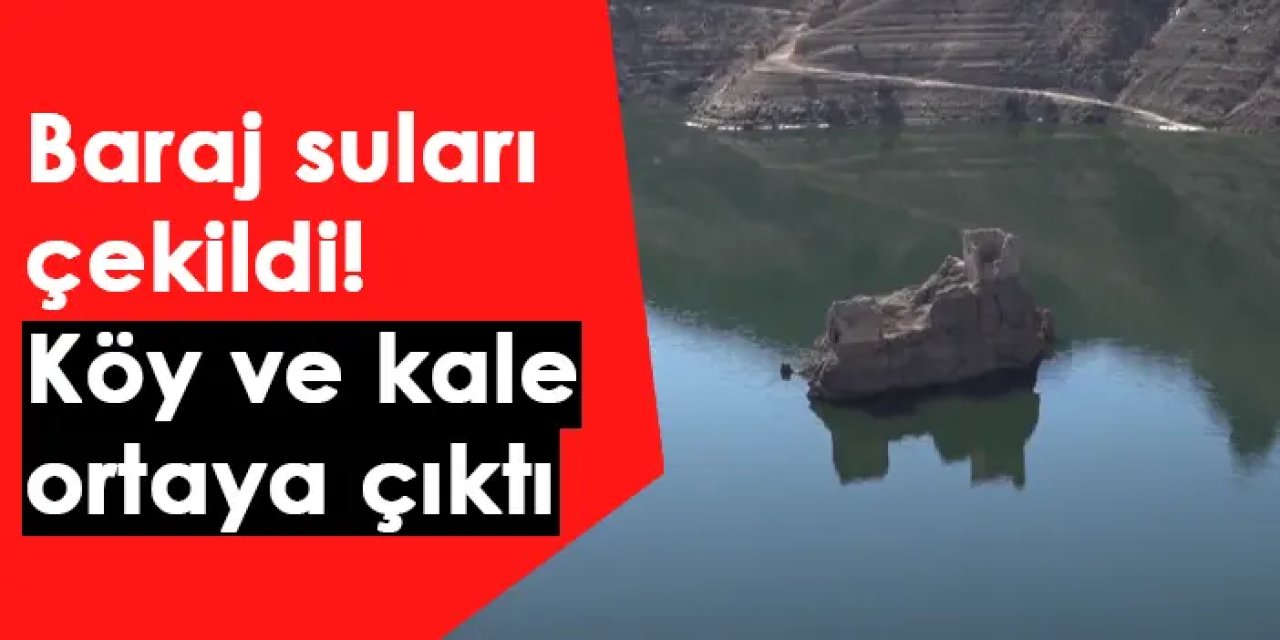 Baraj suları çekildi! Köy ve kale ortaya çıktı