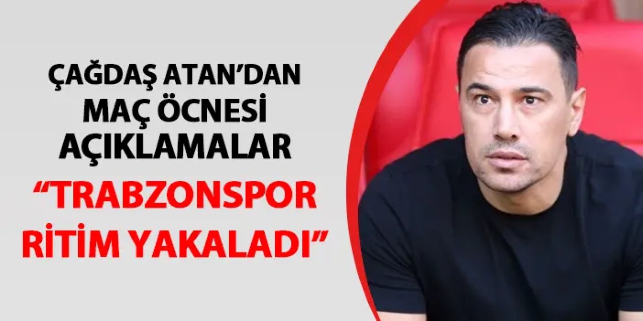 Başakşehir'de Çağdaş Atan maç öncesi konuştu! "Trabzonspor bir ritim yakaladı..."