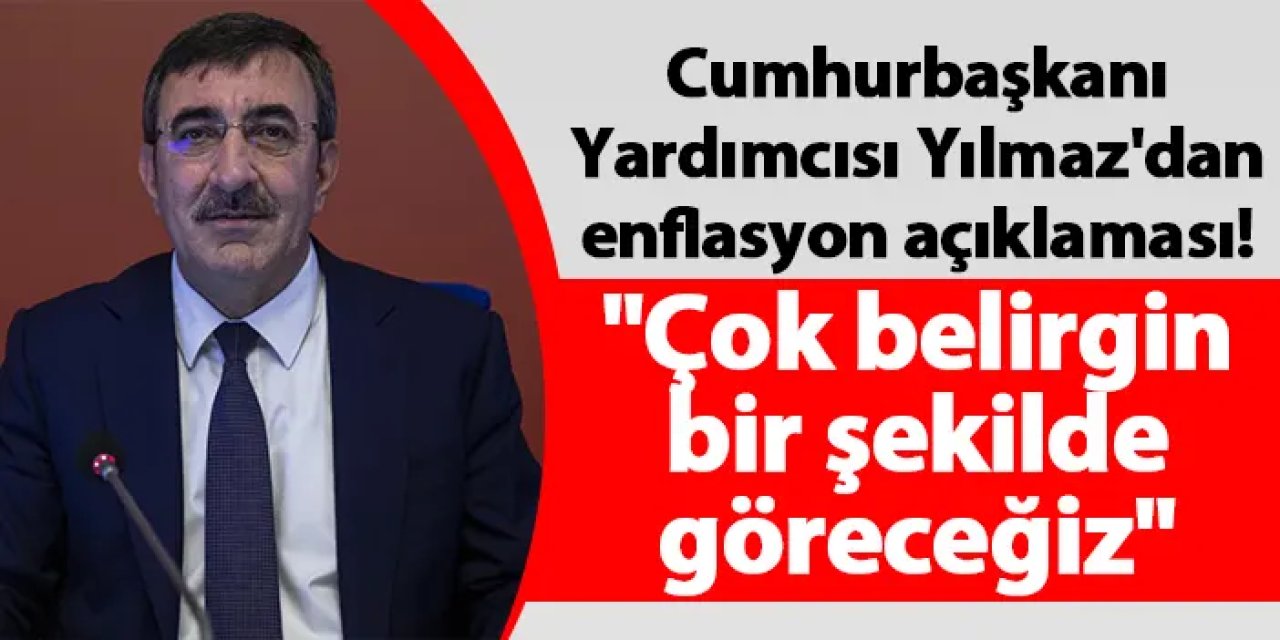 Cumhurbaşkanı Yardımcısı Yılmaz'dan enflasyon açıklaması! "Çok belirgin bir şekilde göreceğiz"