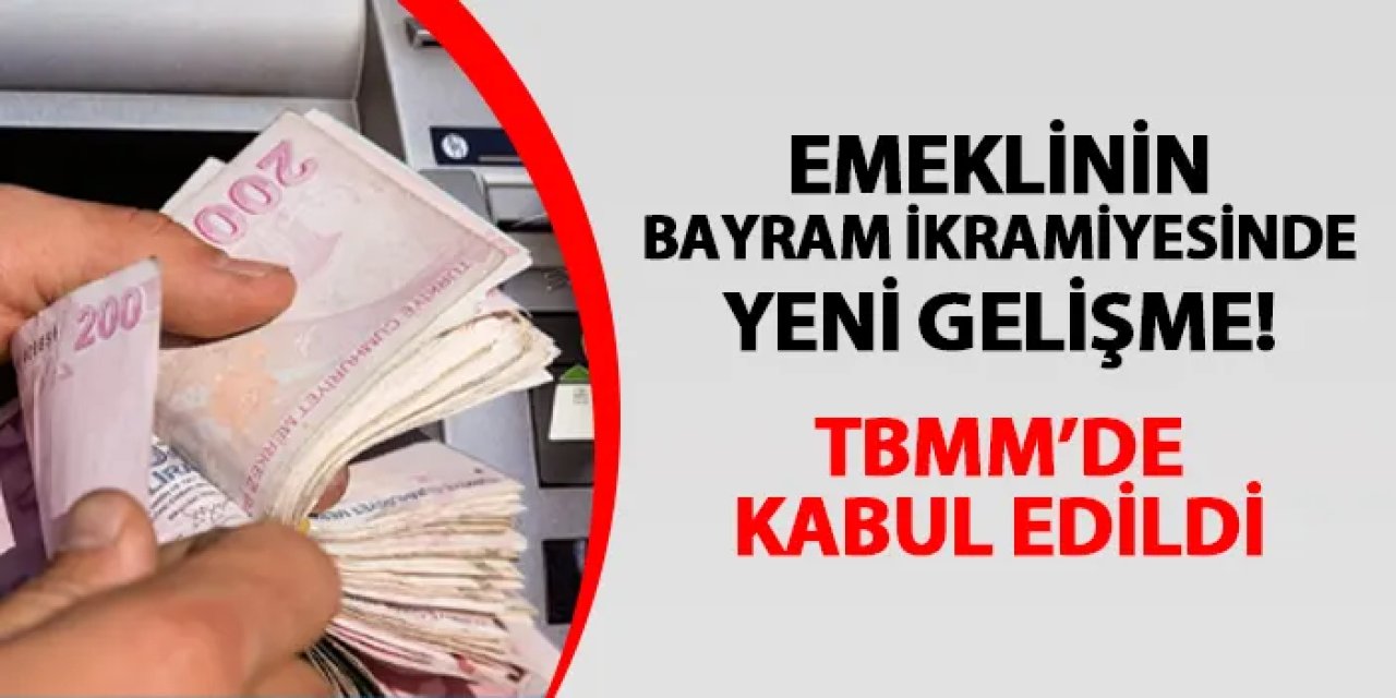 Emekli bayram ikramiyesinde yeni gelişme! TBMM'de kabul edildi