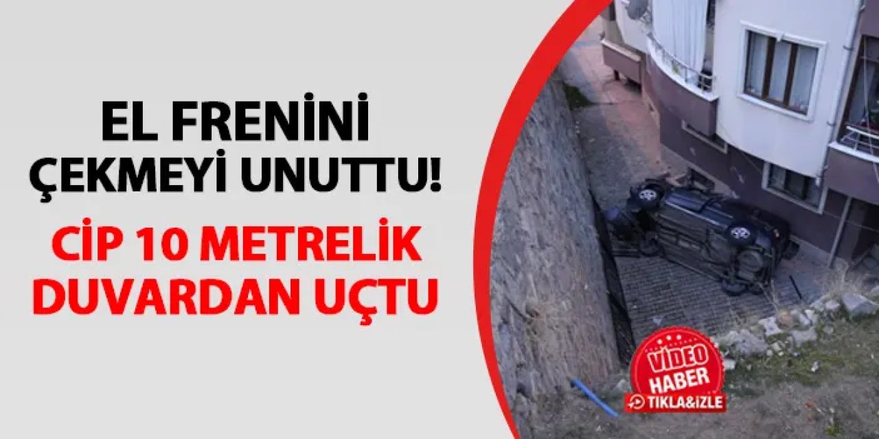 El frenini çekmeyi unutup araçtan indi! Cip 10 metrelik duvardan uçtu