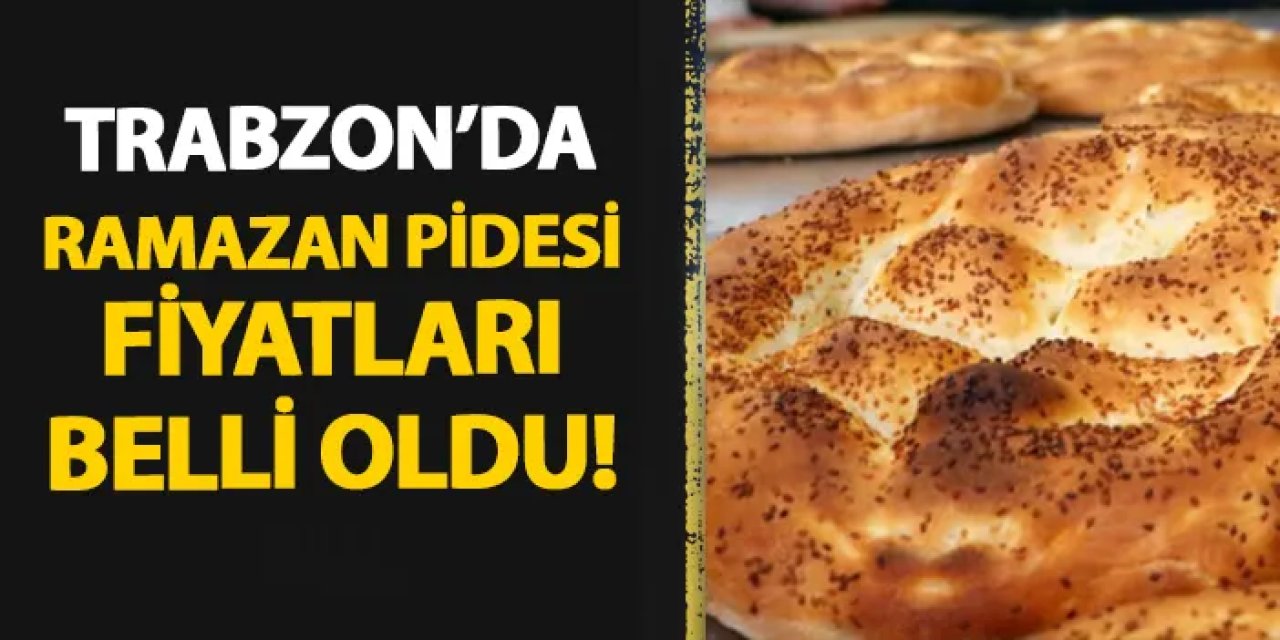 Trabzon'da Ramazan pidesi fiyatı belli oldu! Ramazan pidesi fiyatı ne kadar 2024