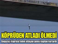 Köprüden atladı, sağ kurtardı