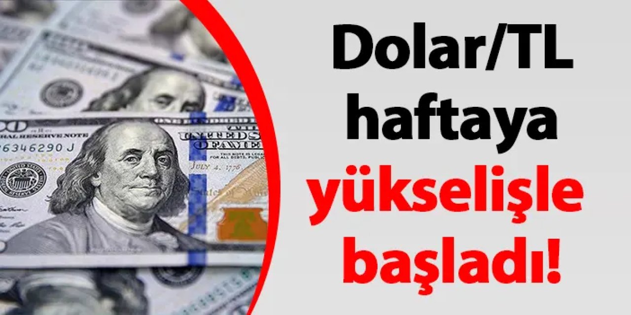Dolar/TL haftaya yükselişle başladı! 11 Mart Pazartesi döviz fiyatları