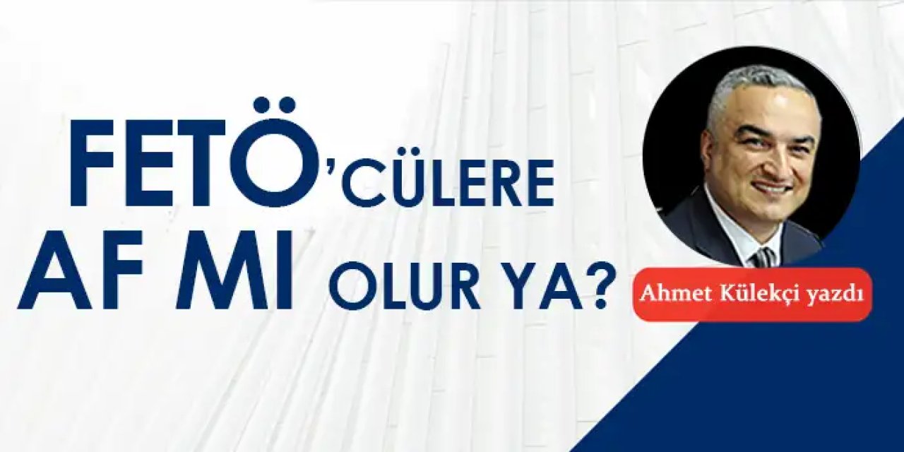 FETÖ'cülere af mı olur ya!
