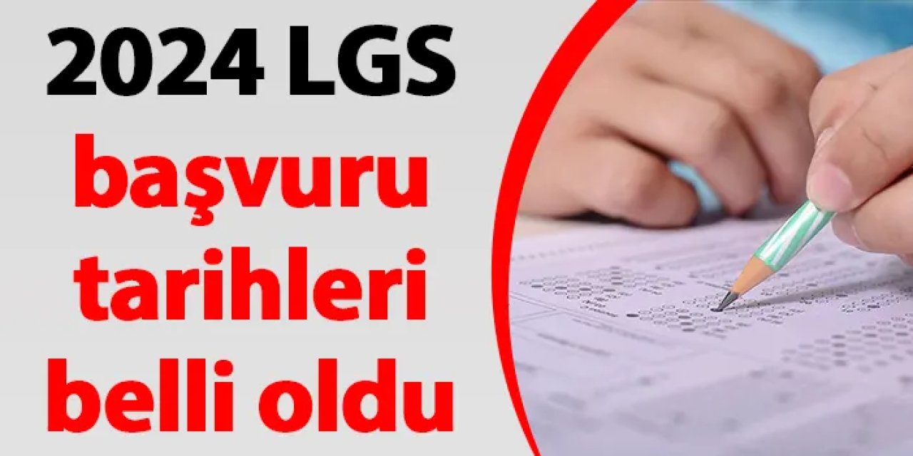 2024 LGS başvuru tarihleri belli oldu