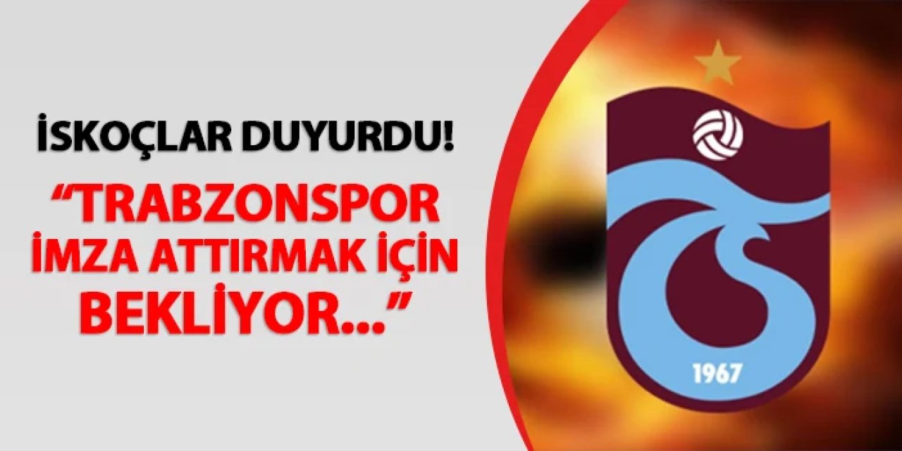 İskoçlar duyurdu! "Trabzonspor imza attırmak için bekliyor"