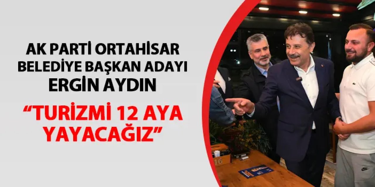 Ergin Aydın: “Ortahisar için tek sevdamız var, hizmet!”