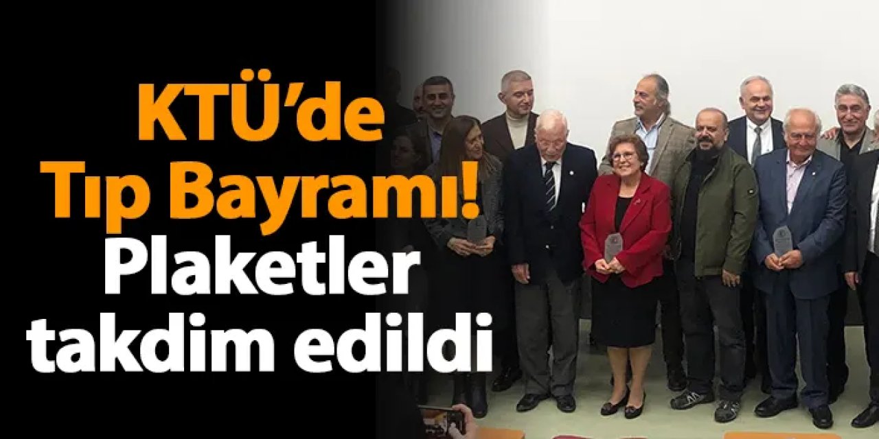 KTÜ’de Tıp Bayramı! Plaketler takdim edildi