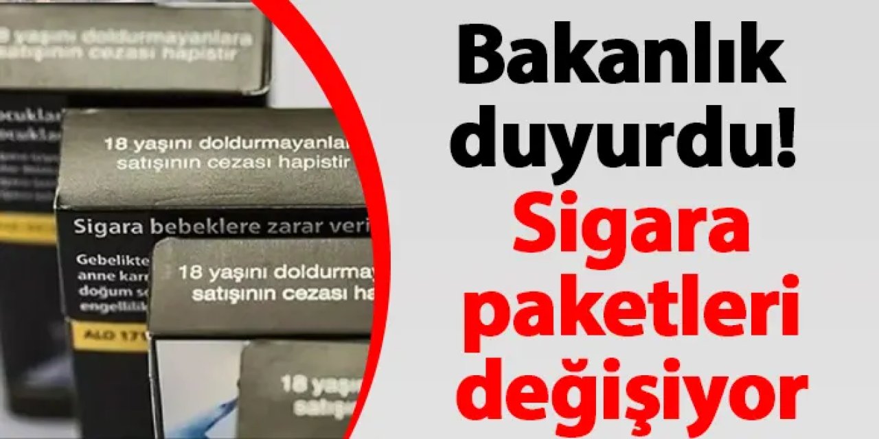 Bakanlık duyurdu! Sigara paketleri değişiyor
