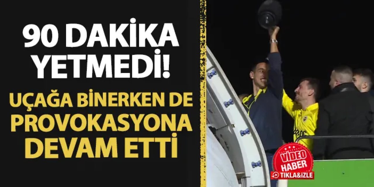Fenrebahçeli oyuncuya 90 dakika yetmedi! Havalimanında da provokasyona devam etti