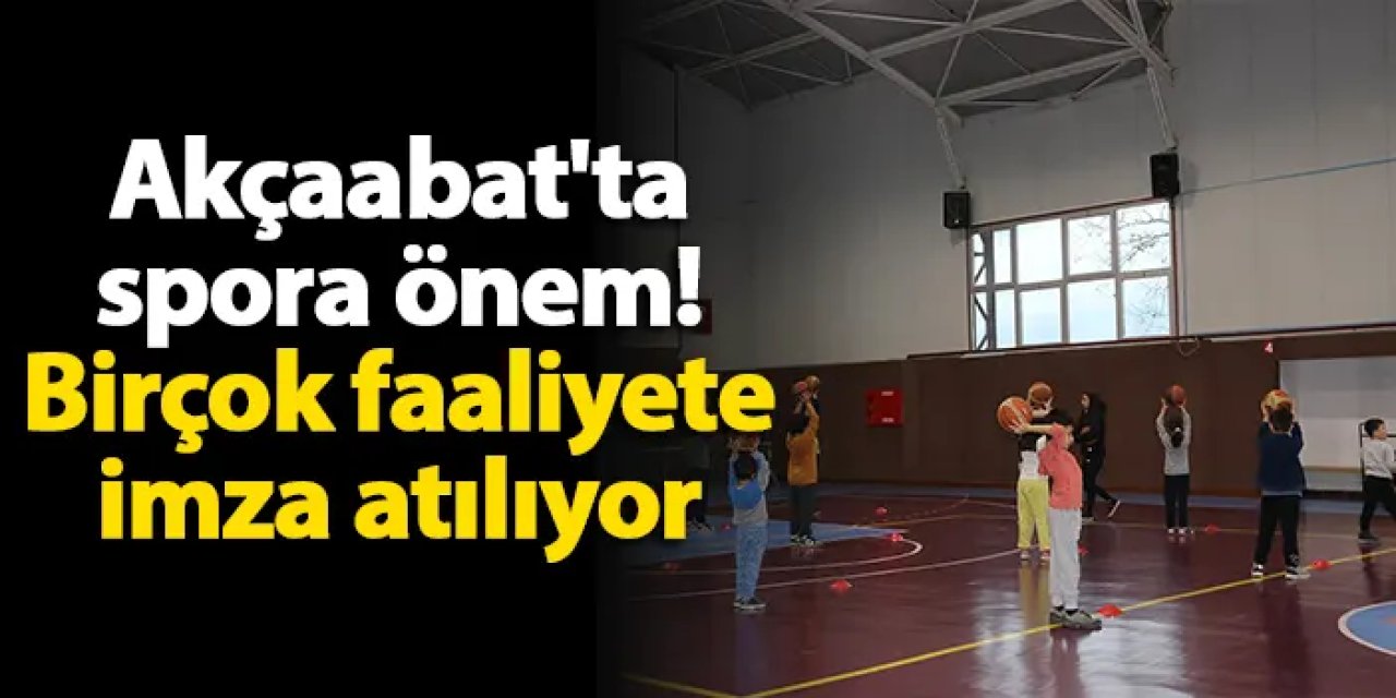 Akçaabat'ta spora önem! Birçok faaliyete imza atıyor