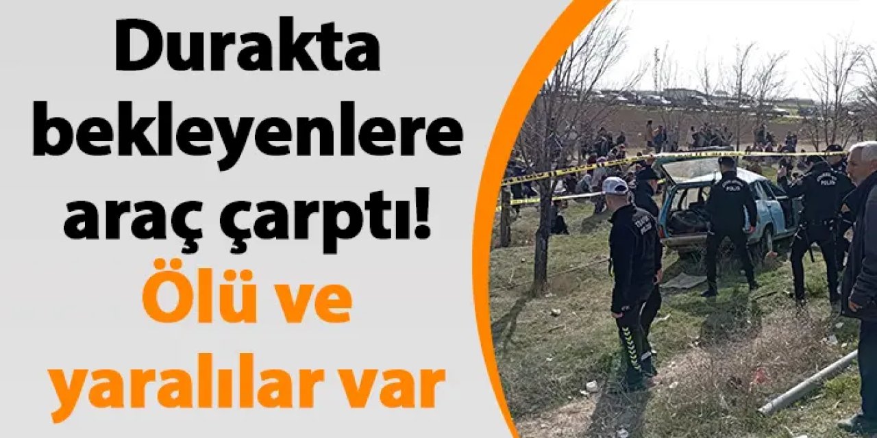 Durakta bekleyenlere araç çarptı! Ölü ve yaralılar var