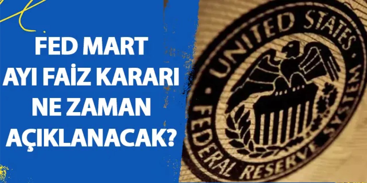 FED faiz kararı ne zaman açıklanacak? 2024 Mart FED faiz kararı ne zaman açıklanacak?