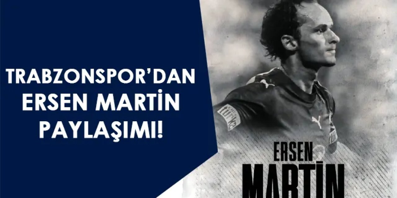 Eski Trabzonsporlu futbolcu Ersen Martin 44 yaşında hayatını kaybetti