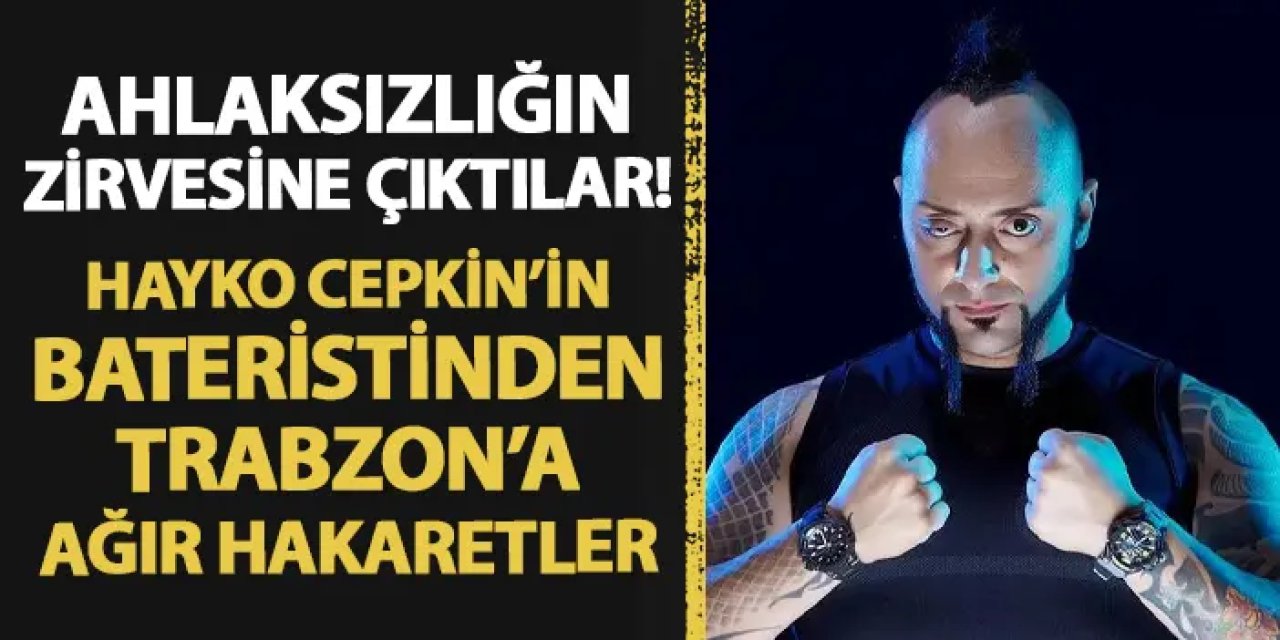 Ahlaksızlığın zirvesine çıktılar! Hayko Cepkin'in bateristinden Trabzon'a ağır küfür ve hakaretler