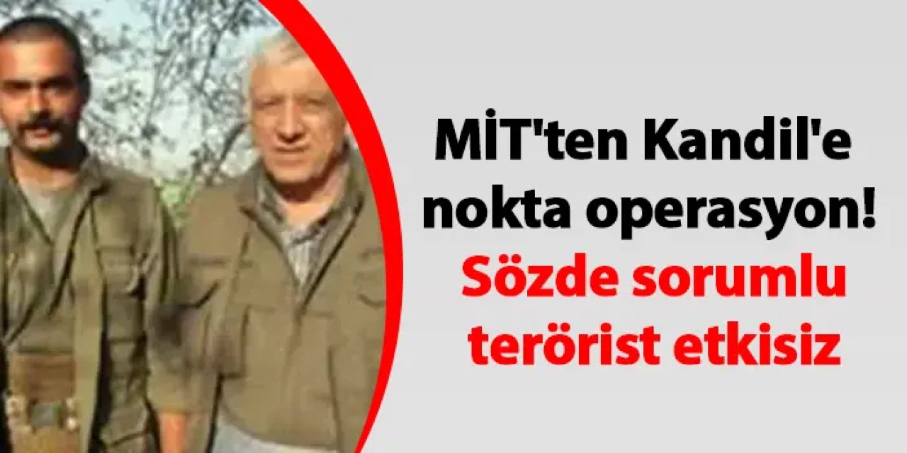MİT'ten Kandil'e nokta operasyon! Sözde sorumlu terörist etkisiz