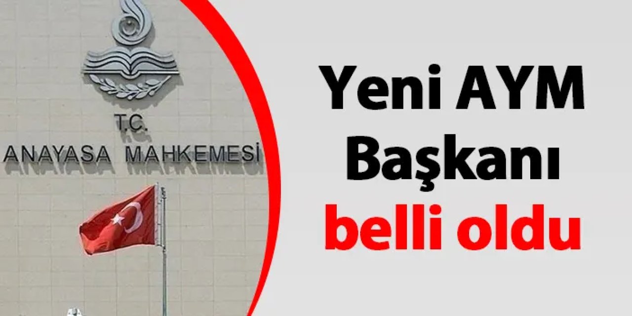 Yeni AYM Başkanı belli oldu!