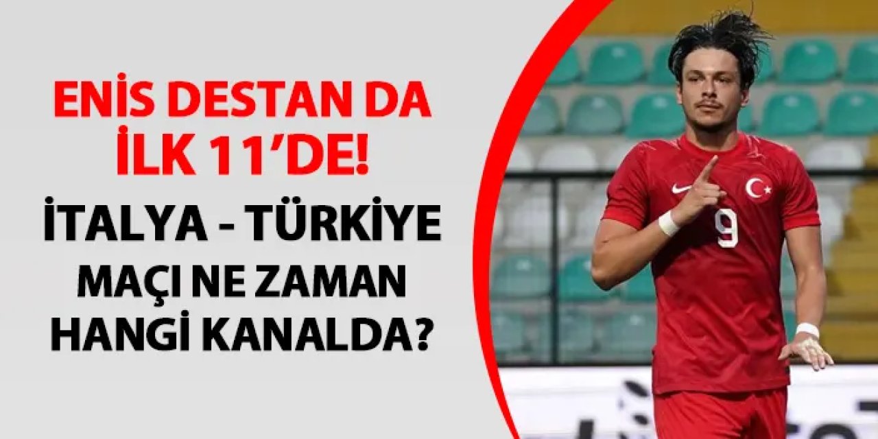 Trabzonsporlu Enis Destan da ilk 11'de! İtalya U21 - Türkiye U21 maçı