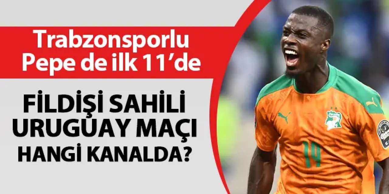 Trabzonsporlu Pepe ilk 11'de! Fildişi Sahili - Uruguay maçı