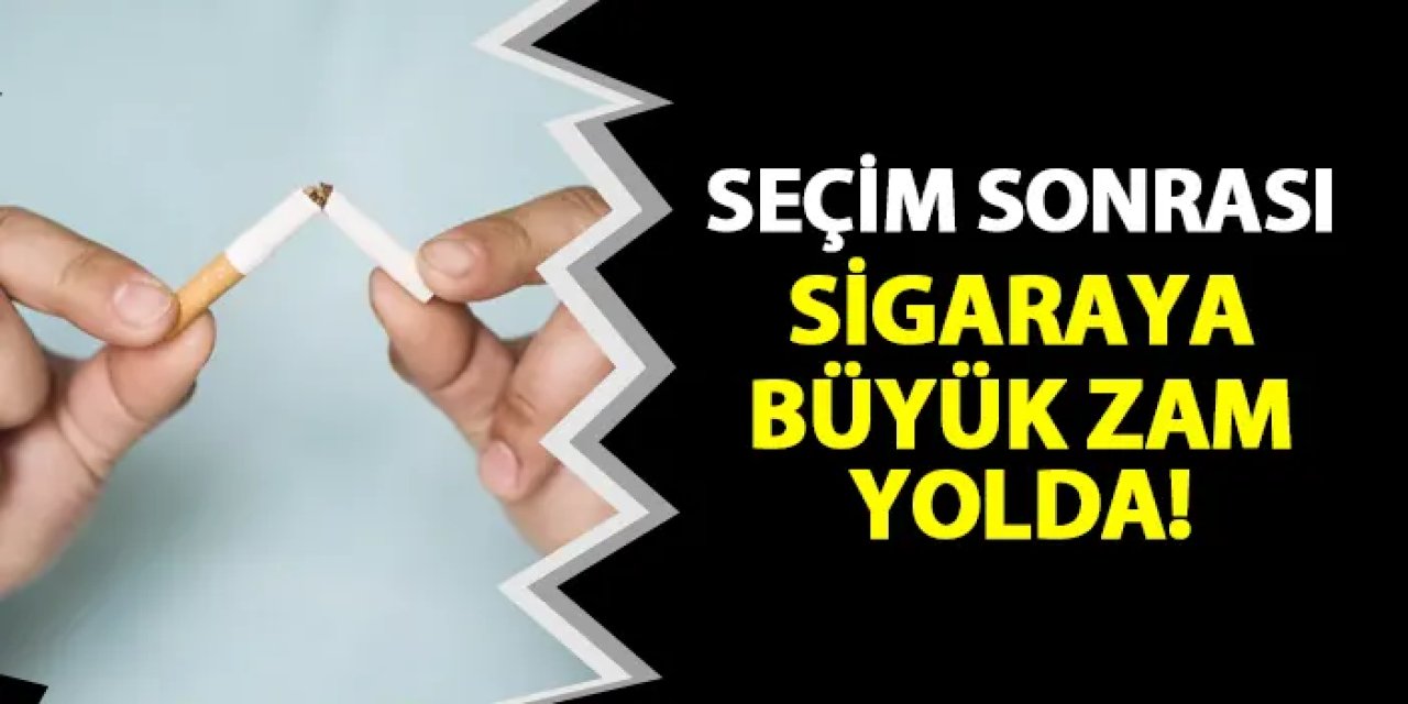 Sigara tiryakilerine kötü haber! Seçim sonrası büyük zam yolda