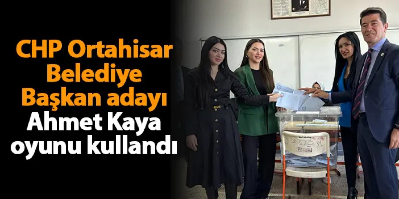 CHP Ortahisar Belediye Başkan Adayı Ahmet Kaya oyunu kullandı