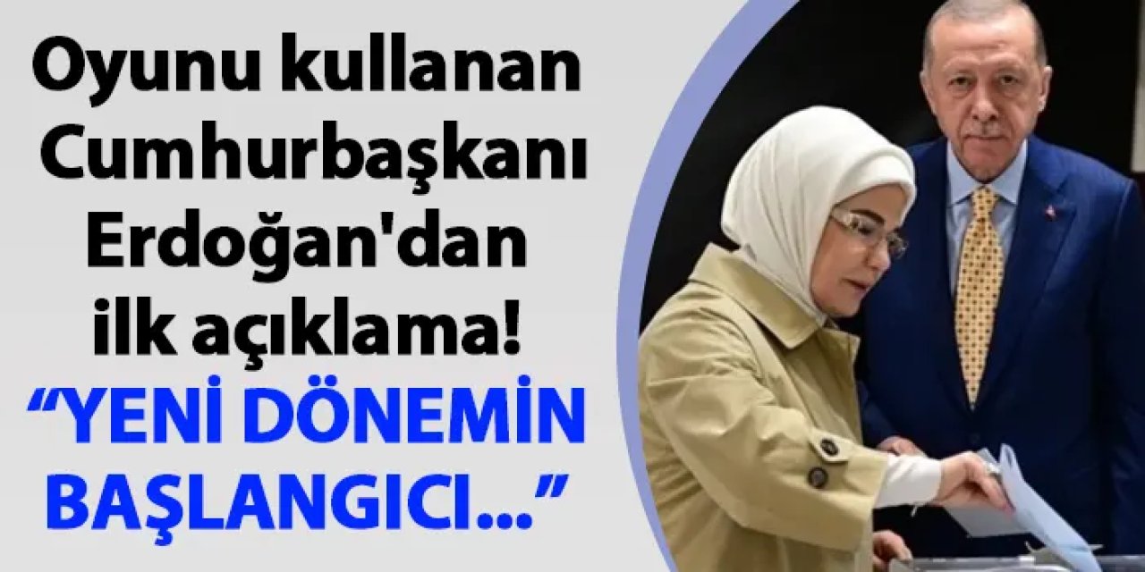 Oyunu kullanan Cumhurbaşkanı Erdoğan'dan ilk açıklama!