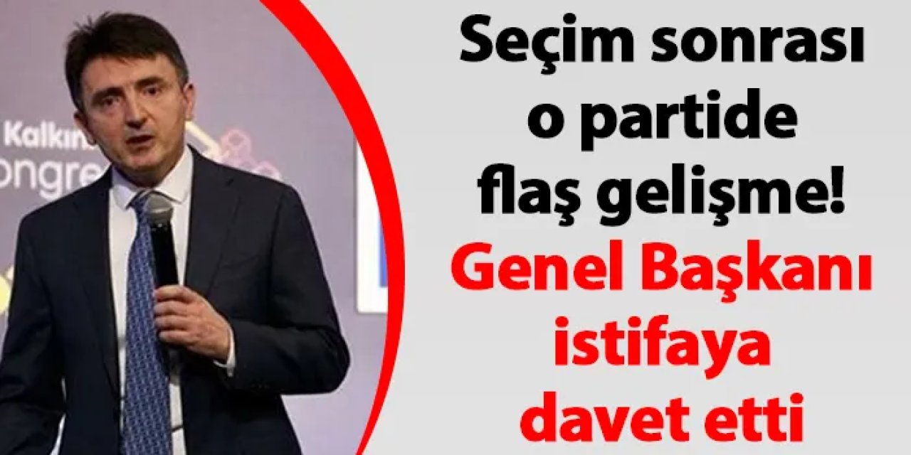 Seçim sonrası o partide flaş gelişme! Genel Başkanı istifaya davet etti