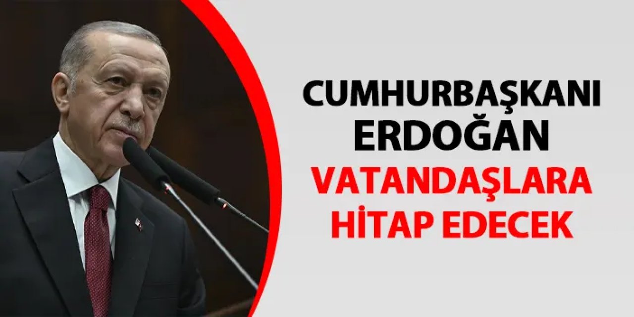 Cumhurbaşkanı Erdoğan açıklama yapacak